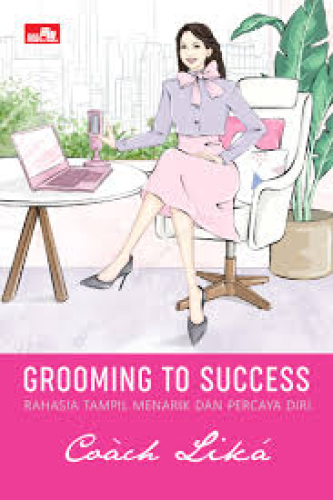 GROOMING TO SUCCESS RAHASIA TAMPIL MENARIK DAN PERCAYA DIRI