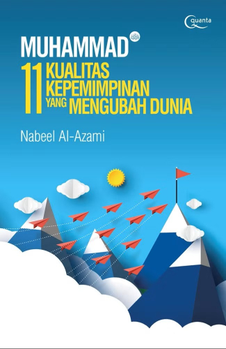 MUHAMMAD 11 KUALITAS KEPEMIMPINAN YANG MENGUBAH DUNIA