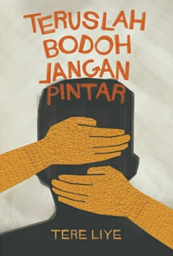 TERUSLAH BODOH JANGAN PINTAR 