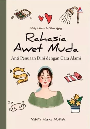 RAHASA AWET MUDA: ANTI PENUAAN DINI DENGAN CARA ALAMI 