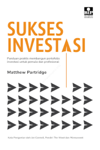 SUKSES INVESTASI  PANDUAN PRAKTIS MEMBANGUN PORTOFOLIO INVESTASI UNTUK PEMULA DAN PROFESIONAL