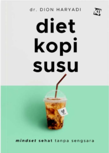 DIET KOPI SUSU : MINDSET SEHAT TANPA SENGSARA 