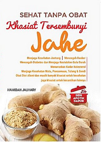 SEHAT TANPA OBAT KHASIAT TERSEMBUNYI JAHE 