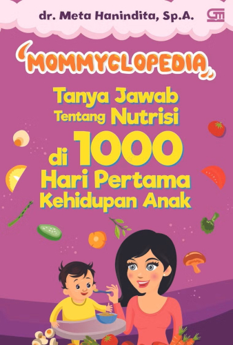 MOMMYCLOPEDIA TANYA-JAWAB TENTANG NUTRISI DI 1000 HARI PERTAMA KEHIDUPAN ANAK