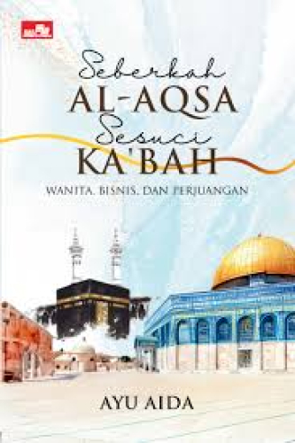 SEBERKAH AL-AQSA SESUCI KA`BAH WANITA, BISNIS, DAN PERJUANGAN