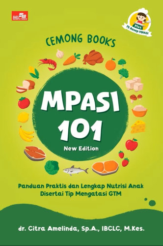 CEMONG BOOKS MPASI 101  PANDUAN PRAKTIS DAN LENGKAP NUTRISI ANAK DISERTAI TIP MENGATASI GTM
