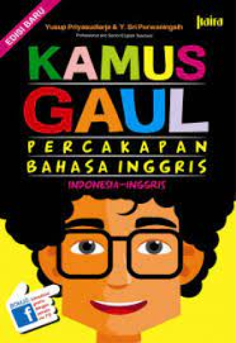KAMUS GAUL PERCAKAPAN BAHASA INGGRIS ( INDONESIA - INGGRIS ) EDISI BARU  