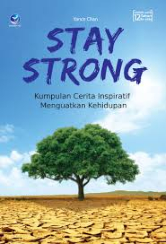 STAY STRONG : KUMPULAN CERITA INSPIRATIF MENGUATKAN KEHIDUPAN 