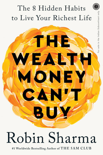 THE WEALTH MONEY CAN'T BUY: THE 8 HIDDEN HABITS TO LIVE YOUR RICHEST LIFE 