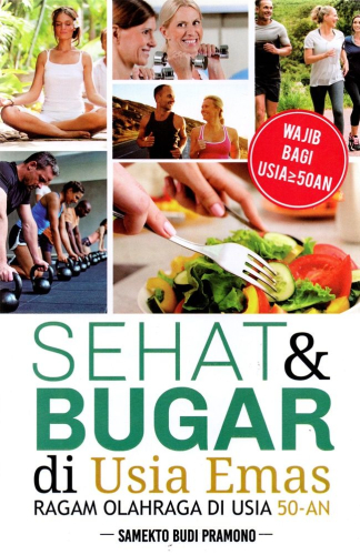 SEHAT DAN BUGAR DI USIA EMAS, RAGAM OLAHRAGA DI USIA 50-AN 
