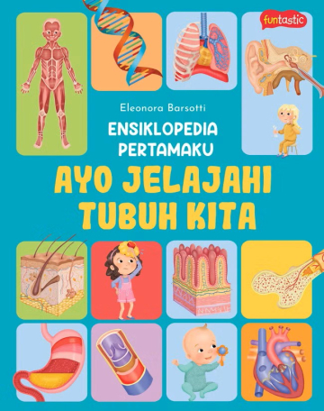 ENSIKLOPEDIA PERTAMAKU AYO JELAJAHI TUBUH KITA