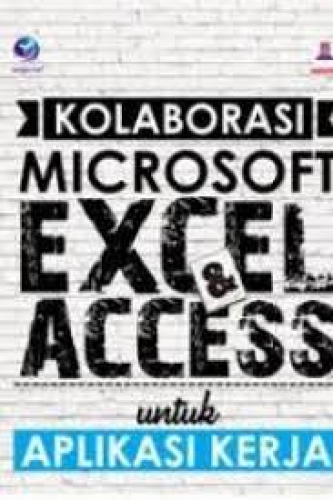 KOLABORASI MICROSOFT EXCEL ACCESS UNTUK APLIKASI KERJA 