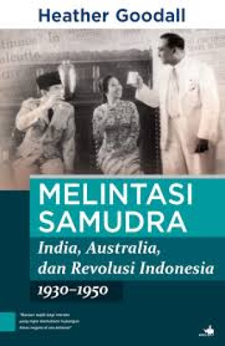 MELINTASI SAMUDRA INDIA, AUSTRALIA, DAN REVOLUSI INDONESIA 1930-1950 
