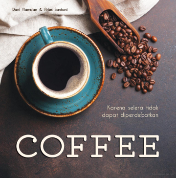 COFFEE: KARENA SELERA TIDAK DAPAT DIPERDEBATKAN 