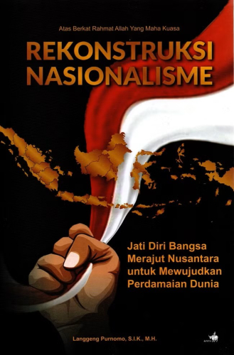 REKONSTRUKSI NASIONALISME JATI DIRI BANGSA MERAJUT NUSANTARA UNTUK MEWUJUDKAN PERDAMAIAN DUNIA