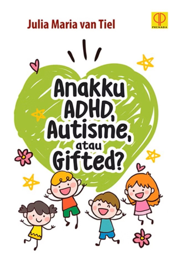 ANAKKU ADHD, AUTISME, ATAU GIFTED? 