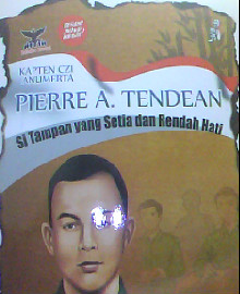 KAPTEN CZI PIERRE A. TENDEAN SI TAMPAN YANG SETIA DAN RENDAH HATI  
