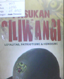 PASUKAN SILIWANGI LOYALITAS , PATRIOTISME DAN HEROISME  
