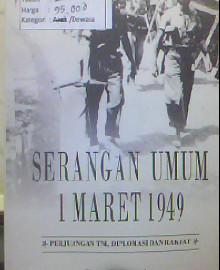 SERANGAN UMUM 1 MARET 1949 : PERJUANGAN TNI, DIPLOMASI DAN RAKYAT 