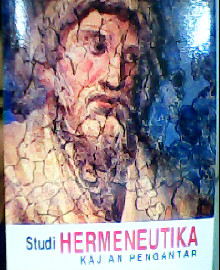 STUDI HERMENEUTIKA : KAJIAN PENGANTAR 
