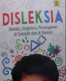 DISLEKSIA DETEKSI DIAGNOSIS PENANGANAN DI SEKOLAH DAN DI RUMAH 