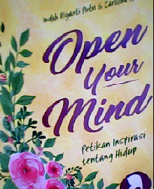 OPEN YOUR MIND : PETIKAN INSPIRASI TENTANG HIDUP  