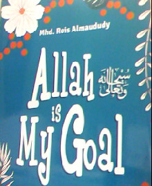 ALLAH IS MY GOAL : TETAP BERSAMA ALLAH, APA PUN YANG TERJADI TEGUH DI JALAN ALLAH, APA PUN YANG DIHADAPI 