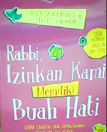 RABBI IZINKAN KAMI MEMILIKI BUAH HATI : SEBUAH PENANTIAN YANG DIIRINGI DENGAN IKHTIAR DOA DAN TAWAKAL 