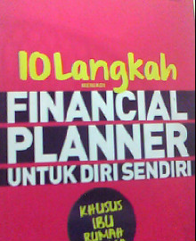 10 LANGKAH MENJADI FINANCIAL PLANNER UNTUK DIRI SENDIRI 