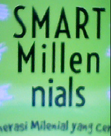 SMART MILLENNIALS : GENERASI MILENIAL YANG CERDAS  