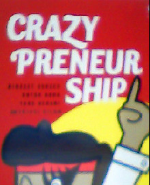 CRAZY PRENEUR SHIP : MINDSET SUKSES UNTUK ANDA YANG BERANI MENJADI GILA 