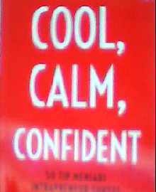 COOL, CALM, CONFIDENT : 50 TIP MENJADI INTRAPRENEUR SUKSES 