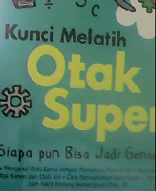KUNCI MELATIH OTAK SUPER : SIAPA PUN BISAJADI GENIUS 