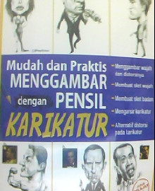 MUDAH DAN PRAKTIS MENGGAMBAR DENGAN PENSIL :  KARIKATUR 