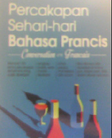 PERCAKAPAN SEHARI-HARI BAHASA PRANCIS CONVERSATION EN FRANCAIS 