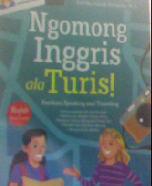 NGOMONG INGGRIS ALA TURIS : PANDUAN SPEAKING SAAT TRAVELING 