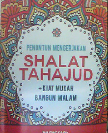 PENUNTUN MENGERJAKAN SHALAT TAHAJUD + KIAT MUDAH BANGUN MALAM  