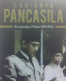 LAHIRNYA PANCASILA :  KUMPULAN PIDATO BPUPKI