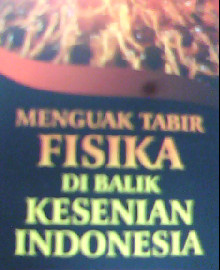 MENGUAK TABIR FISIKA DI BALIK KESENIAN INDONESIA  