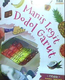 MANIS LEGIT DODOL GARUT : SERI KISAH KULINER NUSANTARA  
