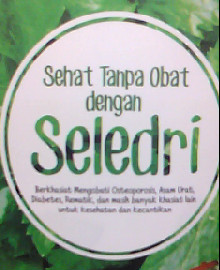 SEHAT TANPA OBAT DENGAN SELEDRI 