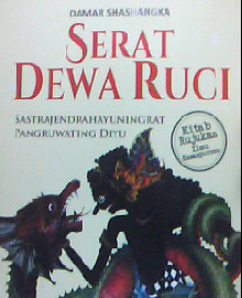SERAT DEWA RUCI SASTRAJENDRAHAYUNINGRAT PANGRUWATING DIYU KITA RUJUKAN ILMU KASAMPURNAN 