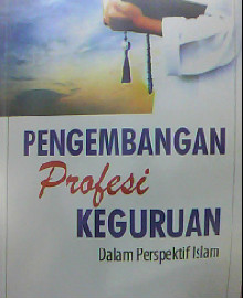 PENGEMBANGAN PROFESI KEGURUAN DALAM PERSPEKTIF ISLAM  