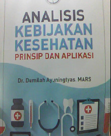 ANALISIS KEBIJAKAN KESEHATAN PRINSIP DAN APLIKASI  