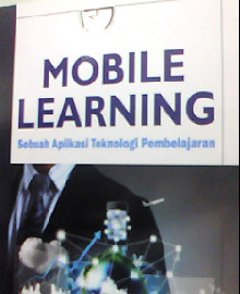 MOBILE LEARNING SEBUAH APLIKASI TEKNOLOGI PEMBELAJARAN 