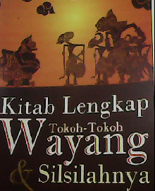 KITAB LENGKAP TOKOH-TOKOH WAYANG DAN SILSILAHNYA 