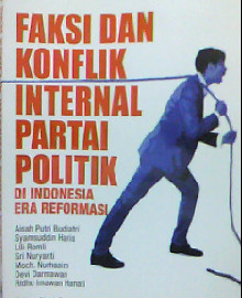 FAKSI DAN KONFLIK INTERNAL PARTAI POLITIK DI INDONESIA ERA REFORMASI 