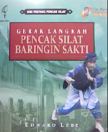 GERAK LANGKAH PENCAK SILAT BARINGIN SAKTI : SERI PUSTAKA PENCAK SILAT 